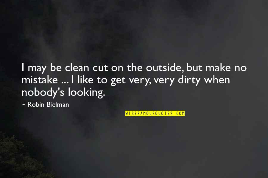 Clean Romance Quotes By Robin Bielman: I may be clean cut on the outside,