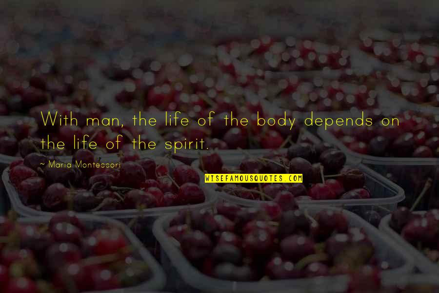 Clean Services Quotes By Maria Montessori: With man, the life of the body depends Clean Services Quotes By Maria Montessori: With man, the life of the body depends