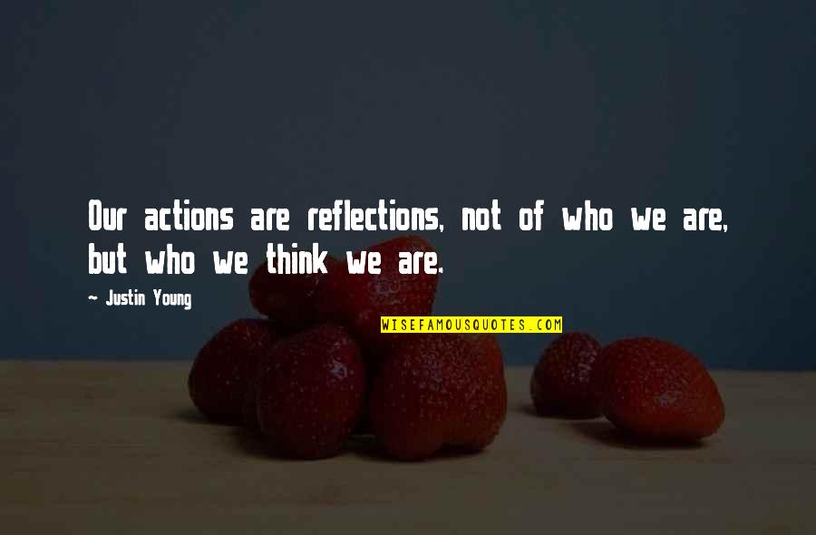 Clean Shave Funny Quotes By Justin Young: Our actions are reflections, not of who we