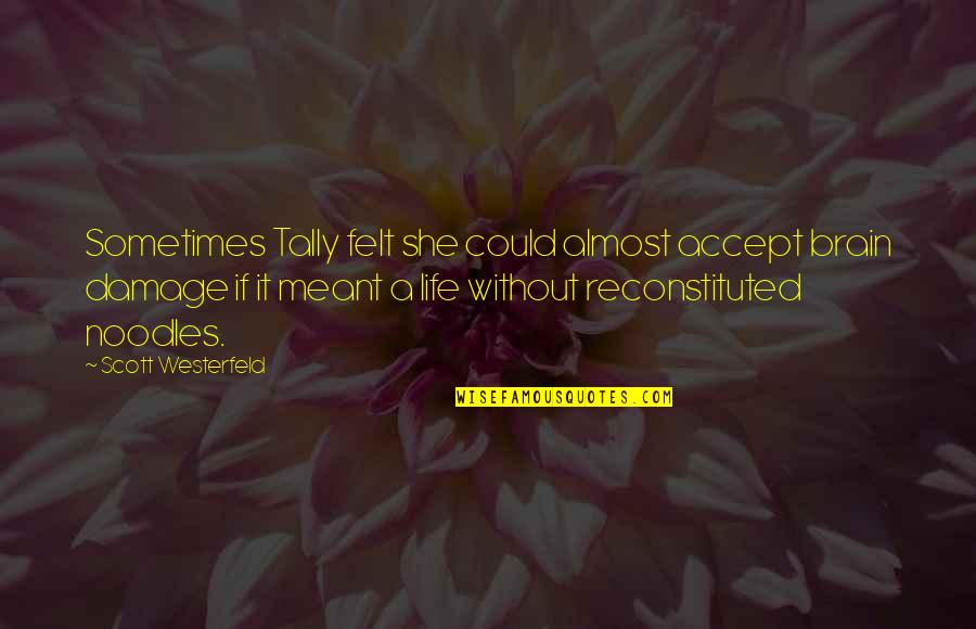 Clean Shaven Men Cs Lewis Quote Quotes By Scott Westerfeld: Sometimes Tally felt she could almost accept brain