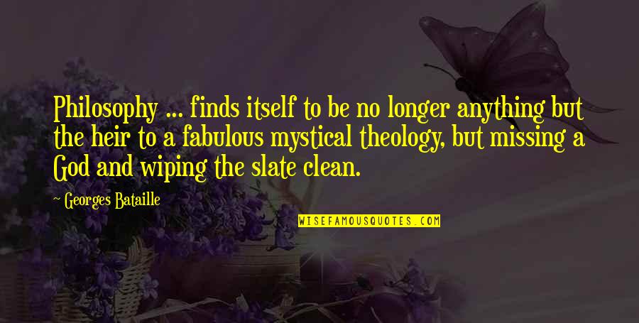 Clean Slate Quotes By Georges Bataille: Philosophy ... finds itself to be no longer