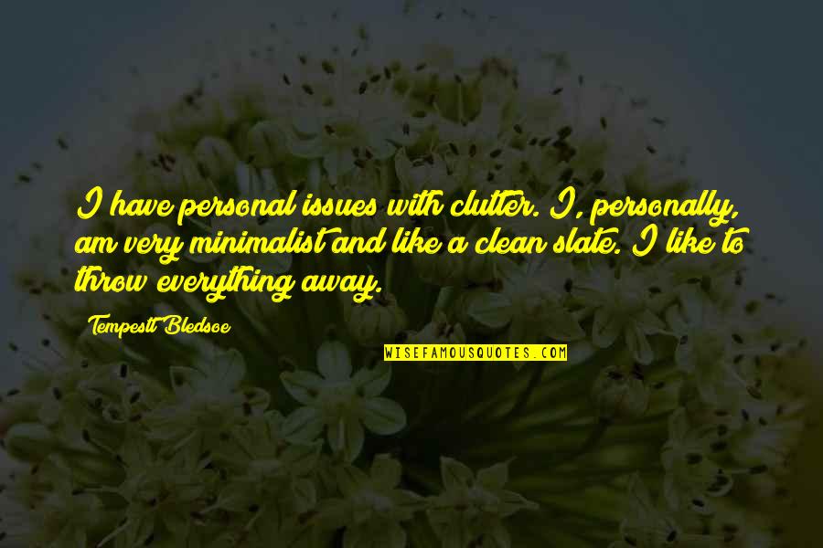 Clean Slate Quotes By Tempestt Bledsoe: I have personal issues with clutter. I, personally,