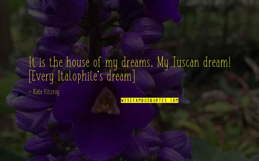 Clean The House Quotes By Kate Fitzroy: It is the house of my dreams. My