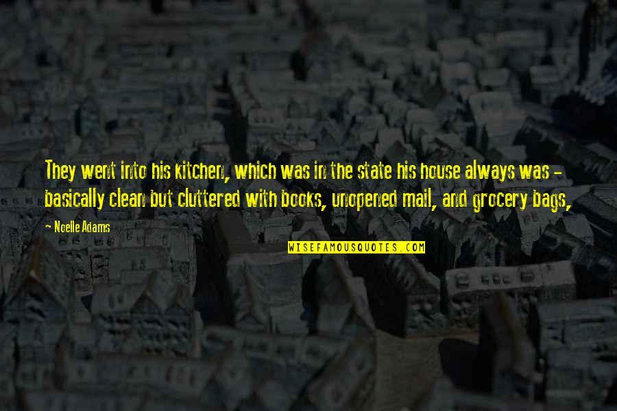 Clean The House Quotes By Noelle Adams: They went into his kitchen, which was in Clean The House Quotes By Noelle Adams: They went into his kitchen, which was in