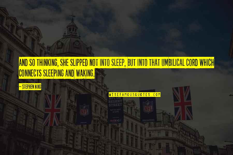 Clean Up Campaign Quotes By Stephen King: And so thinking, she slipped not into sleep, Clean Up Campaign Quotes By Stephen King: And so thinking, she slipped not into sleep,