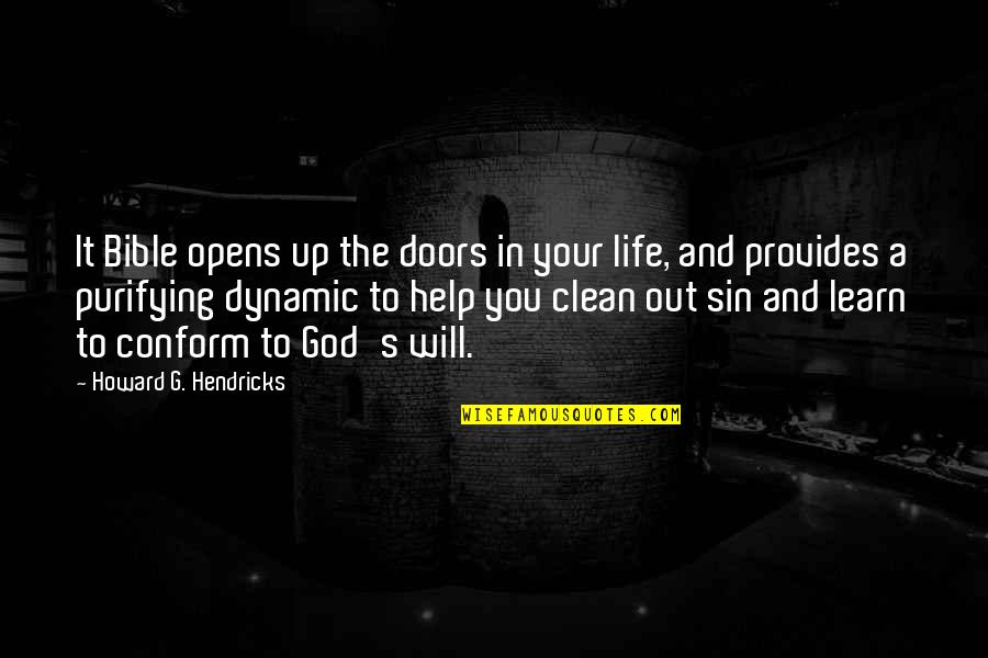 Clean Up Quotes By Howard G. Hendricks: It Bible opens up the doors in your
