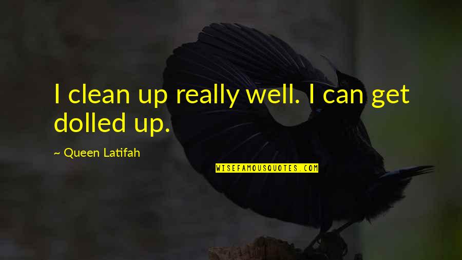 Clean Up Well Quotes By Queen Latifah: I clean up really well. I can get