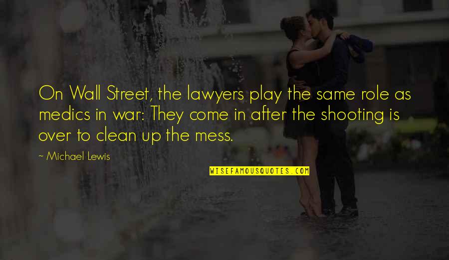 Clean Up Your Own Mess Quotes By Michael Lewis: On Wall Street, the lawyers play the same