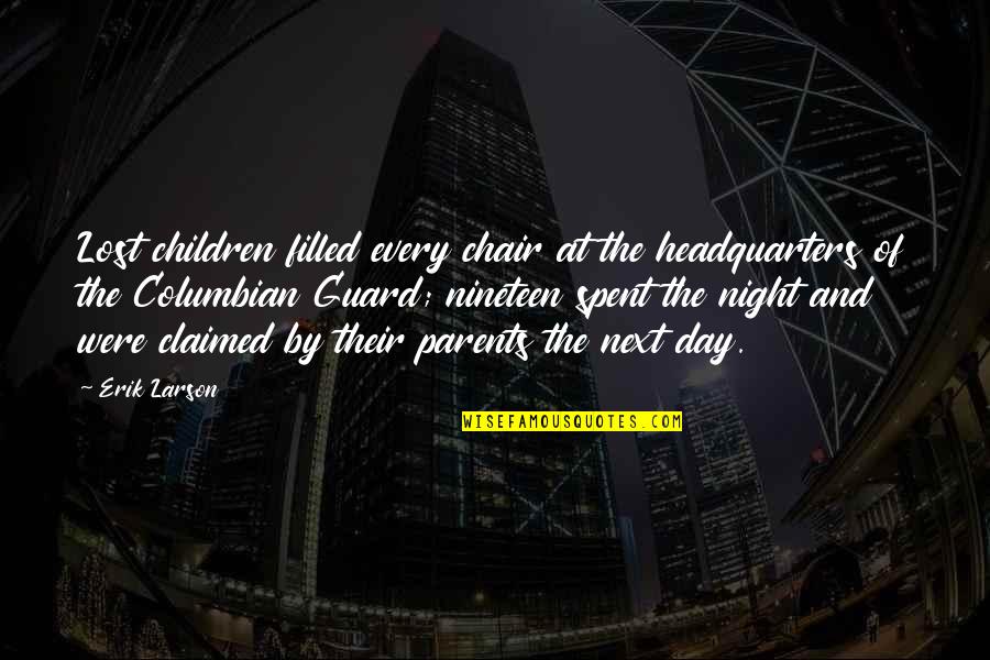 Clean Vines Quotes By Erik Larson: Lost children filled every chair at the headquarters Clean Vines Quotes By Erik Larson: Lost children filled every chair at the headquarters