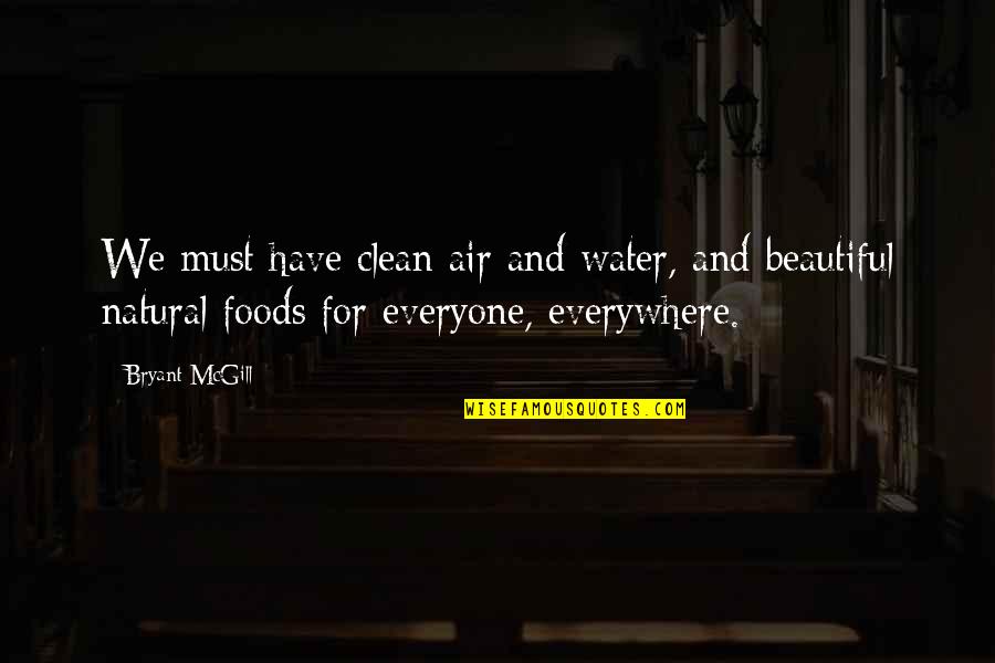 Clean Water Quotes By Bryant McGill: We must have clean air and water, and