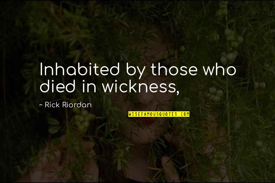 Clean Wholesome Romance Quotes By Rick Riordan: Inhabited by those who died in wickness,