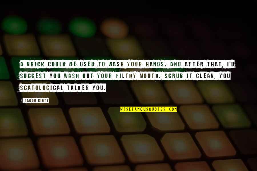 Clean Your Hands Quotes By Jarod Kintz: A brick could be used to wash your Clean Your Hands Quotes By Jarod Kintz: A brick could be used to wash your