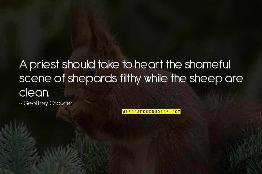 Clean Your Heart Quotes By Geoffrey Chaucer: A priest should take to heart the shameful