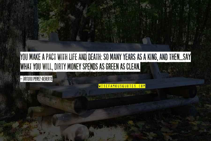 Clean Your Life Quotes By Arturo Perez-Reverte: You make a pact with life and death: Clean Your Life Quotes By Arturo Perez-Reverte: You make a pact with life and death: