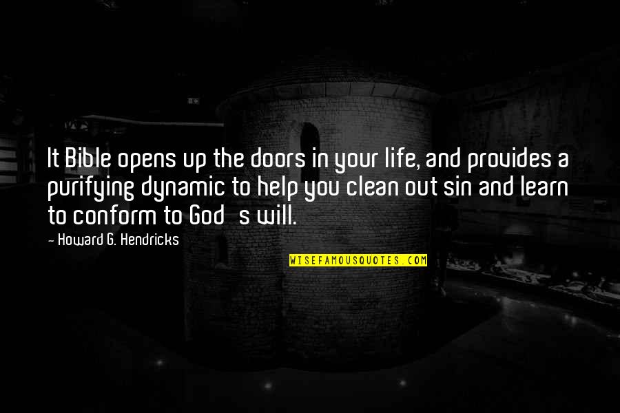 Clean Your Life Quotes By Howard G. Hendricks: It Bible opens up the doors in your