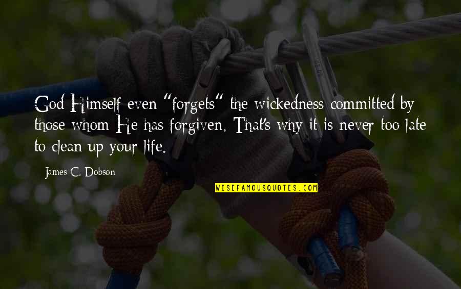 Clean Your Life Quotes By James C. Dobson: God Himself even "forgets" the wickedness committed by