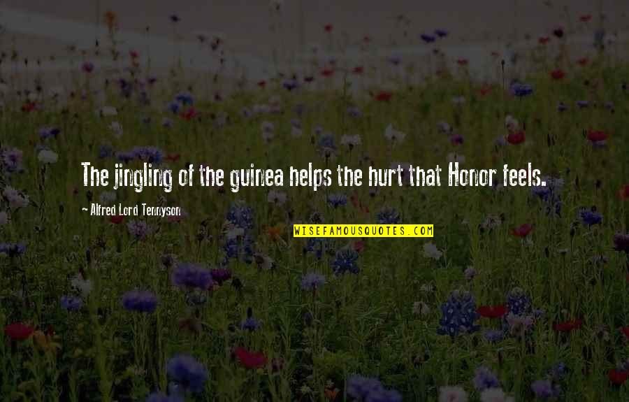 Clean Your Mind Quotes By Alfred Lord Tennyson: The jingling of the guinea helps the hurt Clean Your Mind Quotes By Alfred Lord Tennyson: The jingling of the guinea helps the hurt
