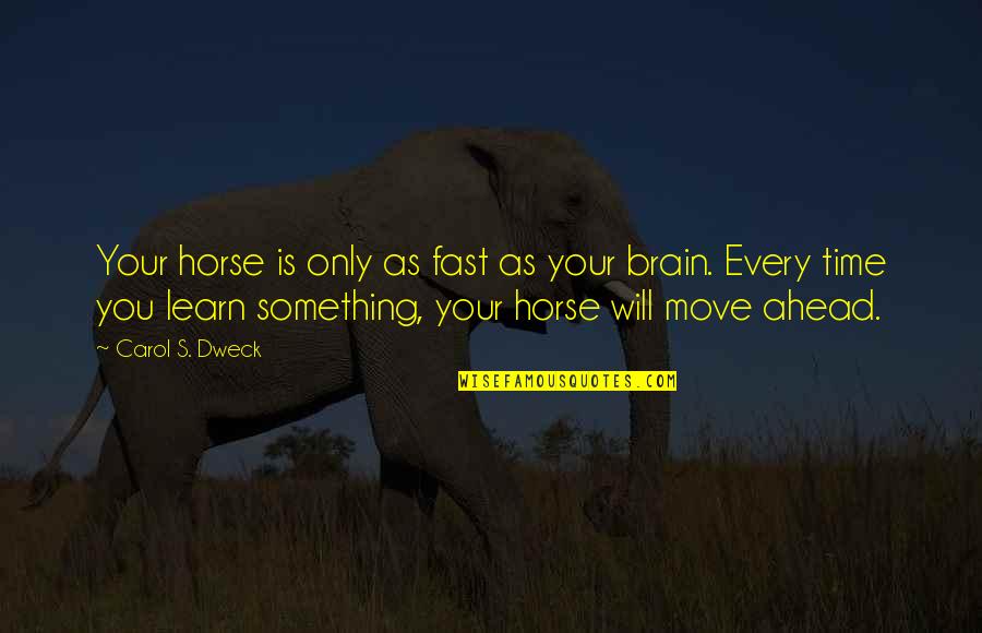 Clean Your Mind Quotes By Carol S. Dweck: Your horse is only as fast as your Clean Your Mind Quotes By Carol S. Dweck: Your horse is only as fast as your