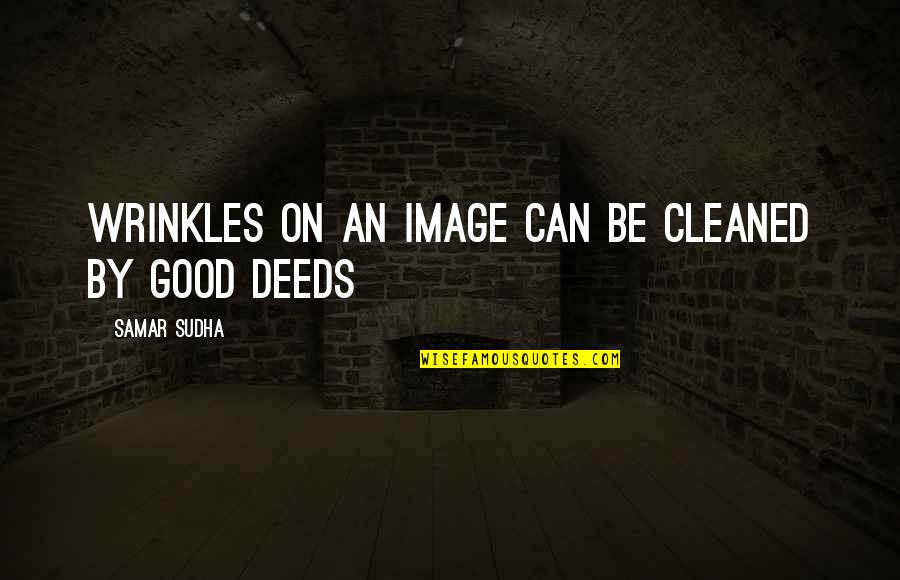 Cleaned Up Quotes By Samar Sudha: Wrinkles on an image can be cleaned by