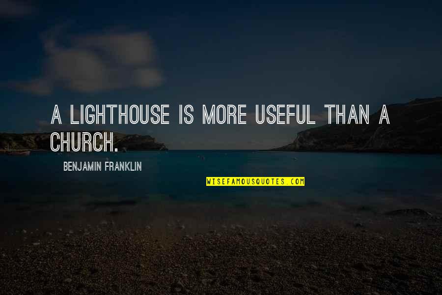 Cleaner Family Guy Quotes By Benjamin Franklin: A lighthouse is more useful than a church.