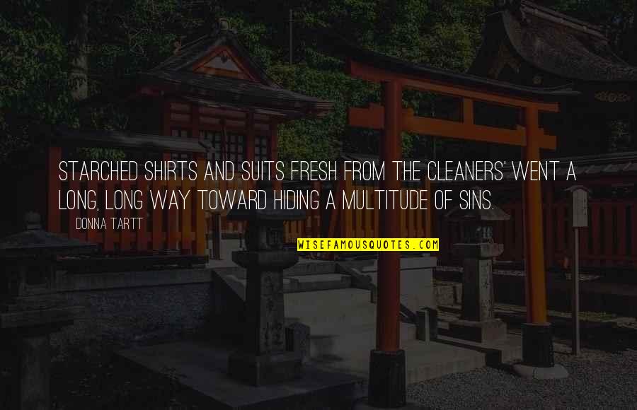 Cleaners Quotes By Donna Tartt: Starched shirts and suits fresh from the cleaners'