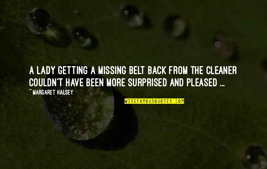 Cleaners Quotes By Margaret Halsey: A lady getting a missing belt back from