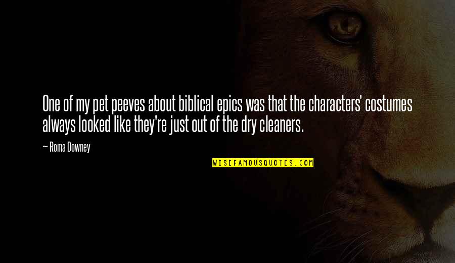 Cleaners Quotes By Roma Downey: One of my pet peeves about biblical epics