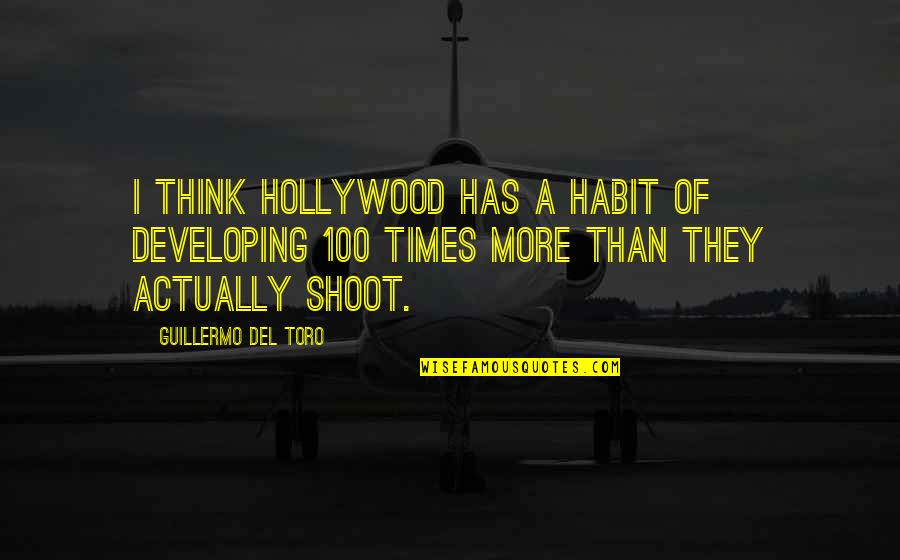 Cleaning Companies Quotes By Guillermo Del Toro: I think Hollywood has a habit of developing