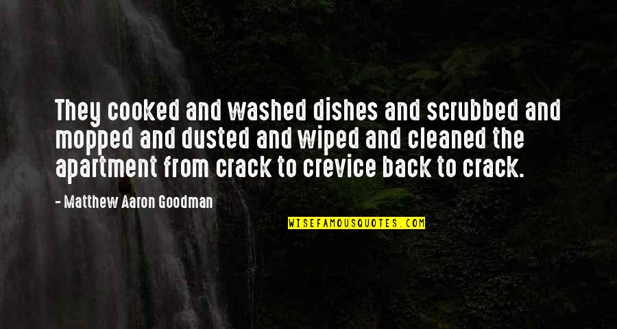 Cleaning Dishes Quotes By Matthew Aaron Goodman: They cooked and washed dishes and scrubbed and