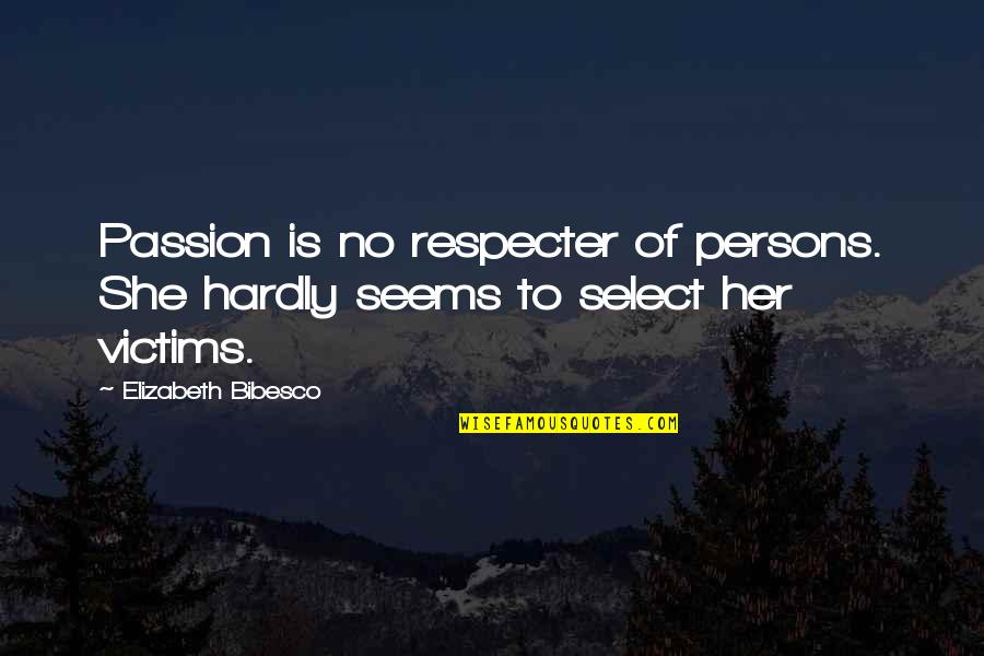 Cleaning Office Quotes By Elizabeth Bibesco: Passion is no respecter of persons. She hardly