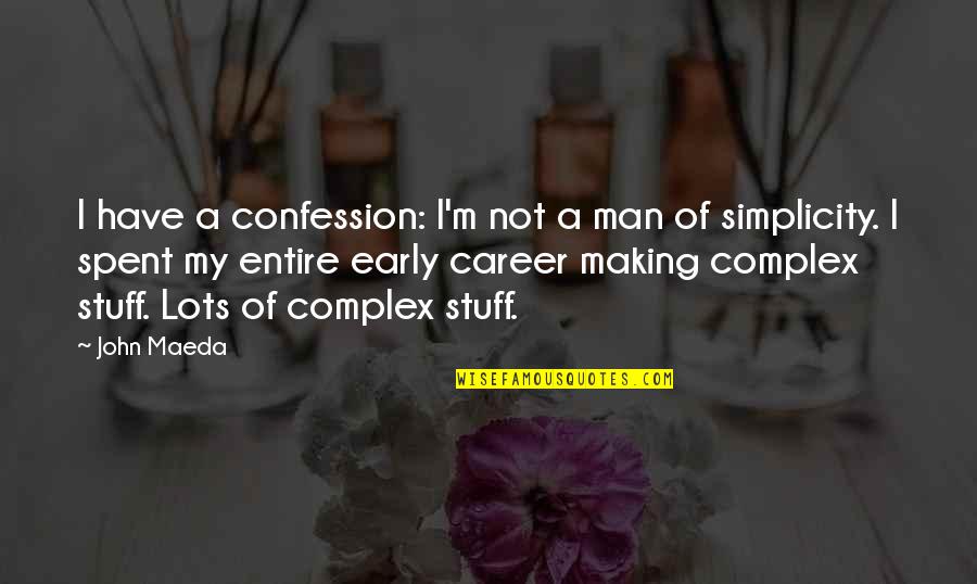 Cleaning Office Quotes By John Maeda: I have a confession: I'm not a man
