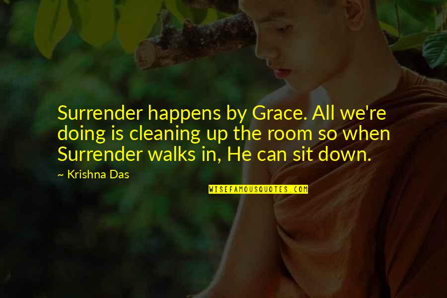 Cleaning Out Quotes By Krishna Das: Surrender happens by Grace. All we're doing is