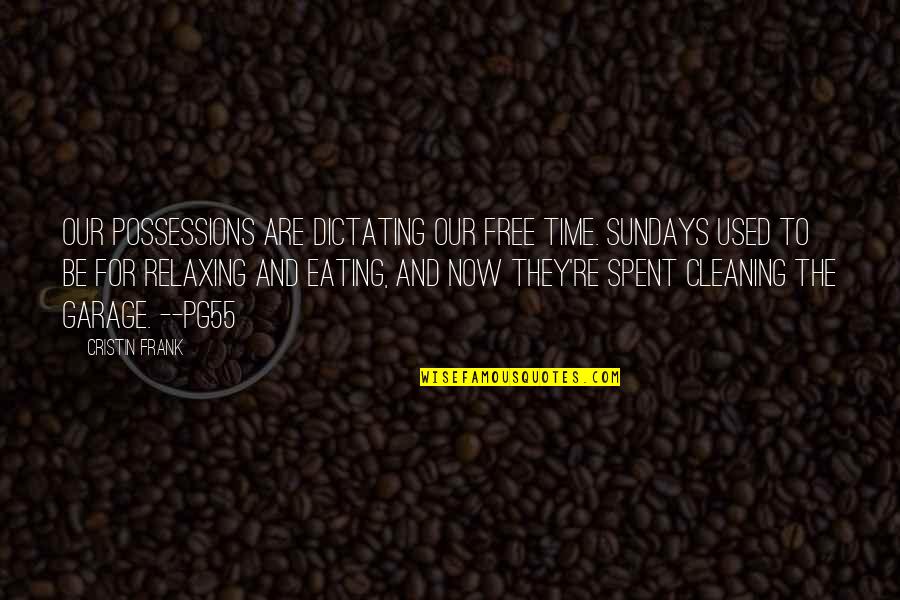 Cleaning Quotes By Cristin Frank: Our possessions are dictating our free time. Sundays