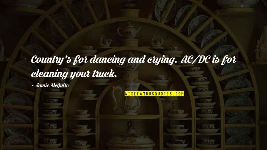 Cleaning Quotes By Jamie McGuire: Country's for dancing and crying. AC/DC is for