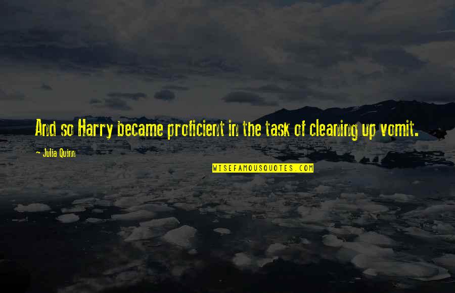 Cleaning Quotes By Julia Quinn: And so Harry became proficient in the task