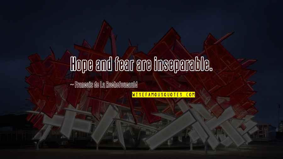 Cleaning The Ocean Quotes By Francois De La Rochefoucauld: Hope and fear are inseparable.