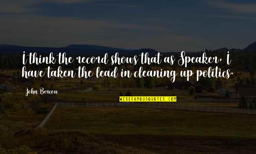 Cleaning Up Quotes By John Bercow: I think the record shows that as Speaker, Cleaning Up Quotes By John Bercow: I think the record shows that as Speaker,