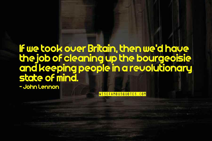 Cleaning Up Quotes By John Lennon: If we took over Britain, then we'd have