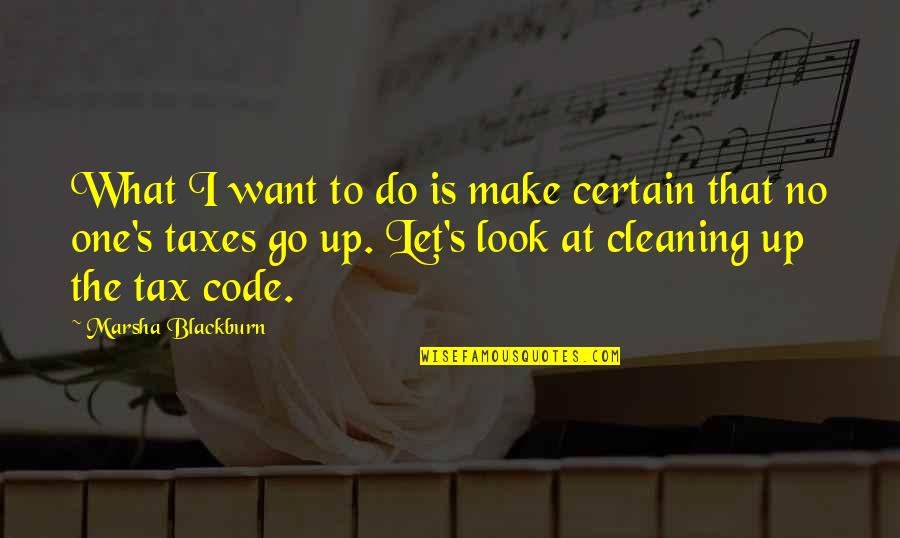 Cleaning Up Quotes By Marsha Blackburn: What I want to do is make certain