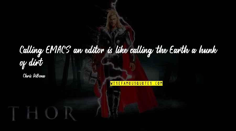 Cleaning Up Your Life Quotes By Chris DiBona: Calling EMACS an editor is like calling the