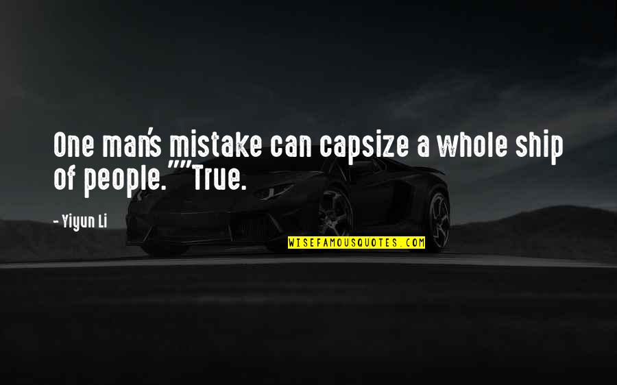 Cleaning Up Your Life Quotes By Yiyun Li: One man's mistake can capsize a whole ship