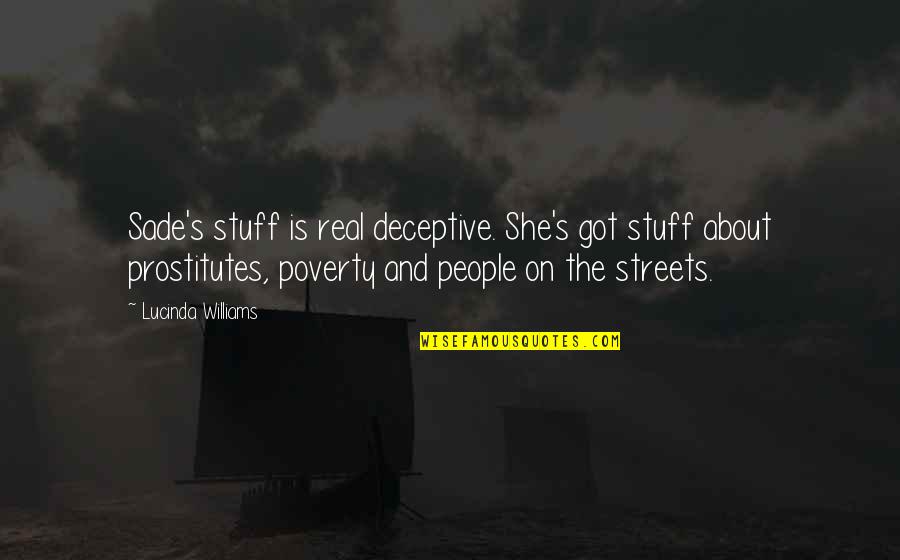 Cleaning Up Your Mental Mess Quotes By Lucinda Williams: Sade's stuff is real deceptive. She's got stuff Cleaning Up Your Mental Mess Quotes By Lucinda Williams: Sade's stuff is real deceptive. She's got stuff