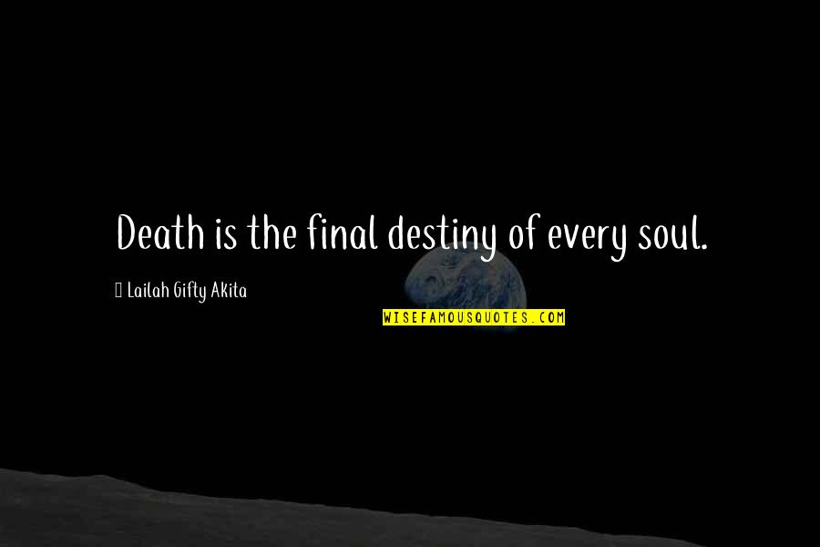 Cleaning Your Bedroom Quotes By Lailah Gifty Akita: Death is the final destiny of every soul.