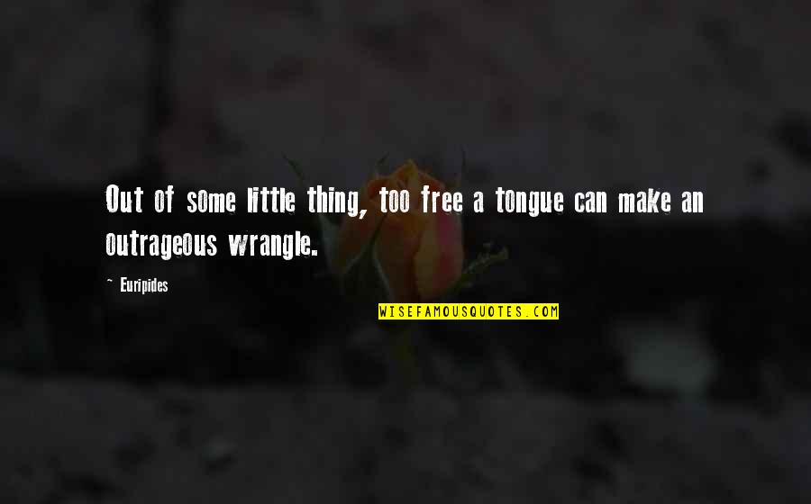 Cleanlines Quotes By Euripides: Out of some little thing, too free a