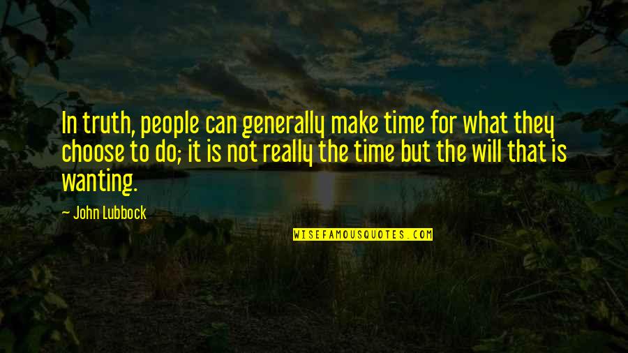 Cleanlines Quotes By John Lubbock: In truth, people can generally make time for