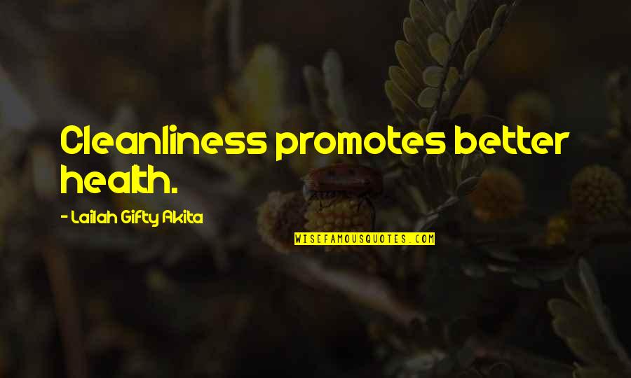 Cleanliness And Health Quotes By Lailah Gifty Akita: Cleanliness promotes better health.