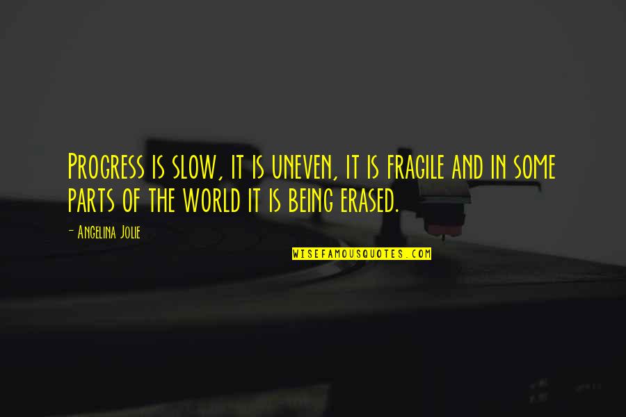 Cleanliness And Housekeepers Quotes By Angelina Jolie: Progress is slow, it is uneven, it is Cleanliness And Housekeepers Quotes By Angelina Jolie: Progress is slow, it is uneven, it is