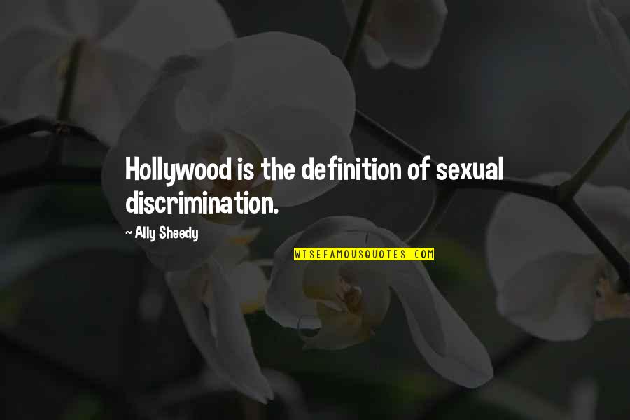 Cleanliness In School Quotes By Ally Sheedy: Hollywood is the definition of sexual discrimination.