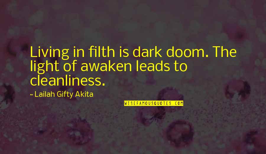 Cleanliness Quotes By Lailah Gifty Akita: Living in filth is dark doom. The light