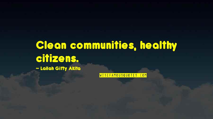 Cleanliness Quotes By Lailah Gifty Akita: Clean communities, healthy citizens.